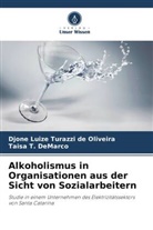 Taisa T DeMarco, Taisa T. DeMarco, Djone Luize Turazzi de Oliveira - Alkoholismus in Organisationen aus der Sicht von Sozialarbeitern