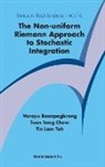Varayu Boonpogkrong, Toh Tin Lam, Tuan Seng Chew, Tuan Seng Chew Tin Varayu Boonpogkrong - Non-uniform Riemann Approach To Stochastic Integration, The