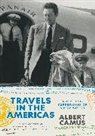 Albert Camus, Alice Kaplan, Kaplan Alice - Travels in the Americas