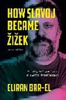 Eliran Bar-El - How Slavoj Became Zizek
