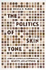Nicole D. Yadon - Politics of Skin Tone