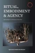 Agnieszka Kedzierska Manzon - Ritual, Embodiment, and Agency Making Religion in Contemporary West Africa