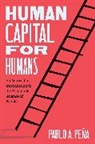 Pablo A. Pe a, Pablo A. Pena, Pablo A. Peña - Human Capital for Humans