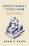 Adam S. Hayes - Irrational Together