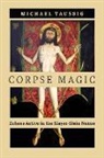 Michael Taussig, Taussig Michael - Corpse Magic