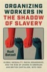Rudi Batzell - Organizing Workers in the Shadow of Slavery