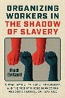 Rudi Batzell - Organizing Workers in the Shadow of Slavery