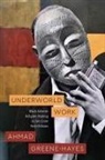 Ahmad Greene-Hayes - Underworld Work