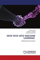 Chitransh Dixit, Kanchan Lata Dixit, Chandra Kumar Dixit - DEEP DIVE INTO MACHINE LEARNING