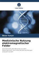¿Lknur Tunçer, Ilknur Tunçer - Medizinische Nutzung elektromagnetischer Felder