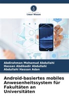 Abdirahman Mohamud Abdullahi, Hassan Ab Abdullahi, Hassan Abdikadir Abdullahi, Abdullahi Hassan Adan - Android-basiertes mobiles Anwesenheitssystem für Fakultäten an Universitäten
