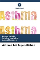Besma Hamdi, Agnès Hamzaoui, Sabrine Louhaichi - Asthma bei Jugendlichen