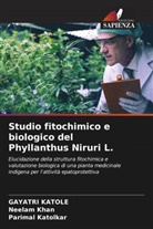 Gayatri Katole, Parimal Katolkar, Neelam Khan - Studio fitochimico e biologico del Phyllanthus Niruri L.