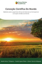 Yuniel Leyva Pérez, André Artur Tchipaco, Omar García Vázquez - Conceção Científica Do Mundo