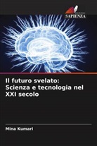 Mina Kumari - Il futuro svelato: Scienza e tecnologia nel XXI secolo