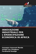 Ferdinand Asaaga, Inyongun Innocent Mande, Iember Joy Shagbaor - INNOVAZIONE INDUSTRIALE PER L'EMANCIPAZIONE ECONOMICA IN AFRICA