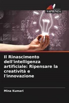 Mina Kumari - Il Rinascimento dell'intelligenza artificiale: Ripensare la creatività e l'innovazione