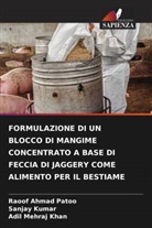 Adil Mehraj Khan, Sanjay Kumar, Raoof Ahmad Patoo - FORMULAZIONE DI UN BLOCCO DI MANGIME CONCENTRATO A BASE DI FECCIA DI JAGGERY COME ALIMENTO PER IL BESTIAME