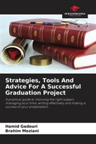 Hamid Gadouri, Brahim Meziani - Strategies, Tools And Advice For A Successful Graduation Project