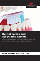 Reine BAHAYA  MULUZINYERE, Reine BAHAYA MULUZINYERE - Dental caries and associated factors: