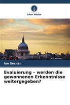 Ian Sesnan - Evaluierung - werden die gewonnenen Erkenntnisse weitergegeben?