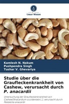 Tush Ghevariya, Tushar V. Ghevariya, Kamlesh N Nakum, Kamlesh N. Nakum, Pushpendra Singh - Studie über die Graufleckenkrankheit von Cashew, verursacht durch P. anacardii