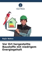 Rajiv Nehru - Vor Ort hergestellte Baustoffe mit niedrigem Energiegehalt