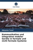 Adeyemo Yusuf - Kommunikation und Integration mobiler Geräte in formale und nicht formale Systeme