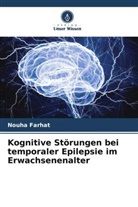 Nouha Farhat - Kognitive Störungen bei temporaler Epilepsie im Erwachsenenalter