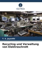 T S Jayanthi, T. S. Jayanthi - Recycling und Verwaltung von Elektroschrott