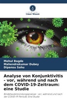 Mehul Bagde, Mahendrakumar Dubey, Dipansu Sahu - Analyse von Konjunktivitis - vor, während und nach dem COVID-19-Zeitraum: eine Studie