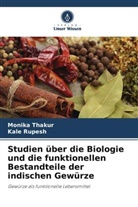 Kale Rupesh, Monika Thakur - Studien über die Biologie und die funktionellen Bestandteile der indischen Gewürze