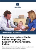 Dronacharya Wankhede - Regionale Unterschiede bei der Impfung von Kindern in Maharashtra, Indien