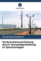 Farzad Rezavandzayeri - Verbrechensverhütung durch Umweltgestaltung in Sportanlagen
