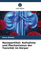 Eman Refaat - Nanopartikel: Aufnahme und Mechanismus der Toxizität im Körper