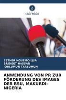 Bridget Hassan, Iorl Tarlumun, Iorlumun Tarlumun, Esther Nguemo Ujia - ANWENDUNG VON PR ZUR FÖRDERUNG DES IMAGES DER BSU, MAKURDI-NIGERIA