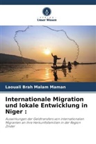 Laouali Brah Malam Maman - Internationale Migration und lokale Entwicklung in Niger :