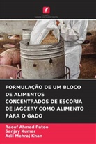 Adil Mehraj Khan, Sanjay Kumar, Raoof Ahmad Patoo - FORMULAÇÃO DE UM BLOCO DE ALIMENTOS CONCENTRADOS DE ESCÓRIA DE JAGGERY COMO ALIMENTO PARA O GADO