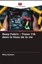 Mina Kumari - Deep Fabric : Tisser l'IA dans le tissu de la vie