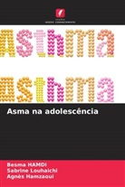 Besma Hamdi, Agnès Hamzaoui, Sabrine Louhaichi - Asma na adolescência