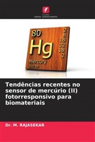 Dr. M. RAJASEKAR, M. Rajasekar - Tendências recentes no sensor de mercúrio (II) fotorresponsivo para biomateriais
