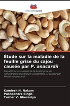 Tushar V. Ghevariya, Kamlesh N. Nakum, Pushpendra Singh - Étude sur la maladie de la feuille grise du cajou causée par P. anacardii