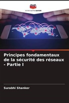 Surabhi Shanker - Principes fondamentaux de la sécurité des réseaux - Partie I