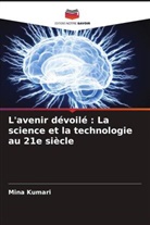 Mina Kumari - L'avenir dévoilé : La science et la technologie au 21e siècle