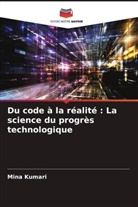 Mina Kumari - Du code à la réalité : La science du progrès technologique