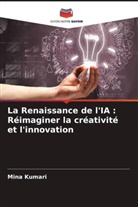 Mina Kumari - La Renaissance de l'IA : Réimaginer la créativité et l'innovation