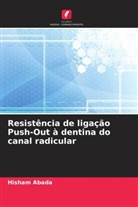 Hisham Abada - Resistência de ligação Push-Out à dentina do canal radicular