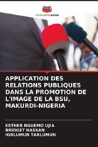 Bridget Hassan, Iorlumun Tarlumun, Esther Nguemo Ujia - APPLICATION DES RELATIONS PUBLIQUES DANS LA PROMOTION DE L'IMAGE DE LA BSU, MAKURDI-NIGERIA