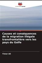Yimer Ali - Causes et conséquences de la migration illégale transfrontalière vers les pays du Golfe