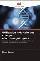 ¿Lknur Tunçer, Ilknur Tunçer - Utilisation médicale des champs électromagnétiques
